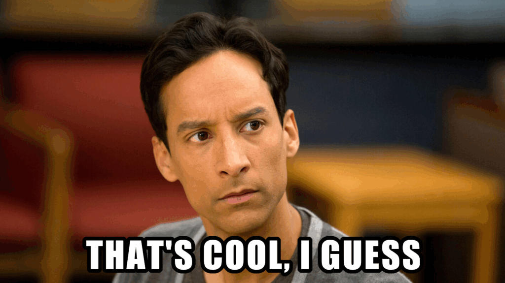 A very skeptical Danny Pudi with the caption "That's cool, I guess".